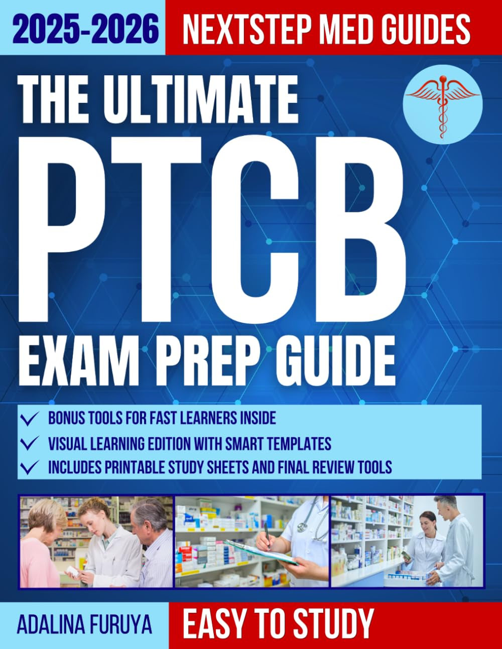 The Ultimate PTCB Exam Prep Guide: A Visual, Quick and Stress-Free Plan with 7 Full Simulations and Review Sheets to Help You Face the Exam Confidently, Save Time and Money, and Boost Your Success