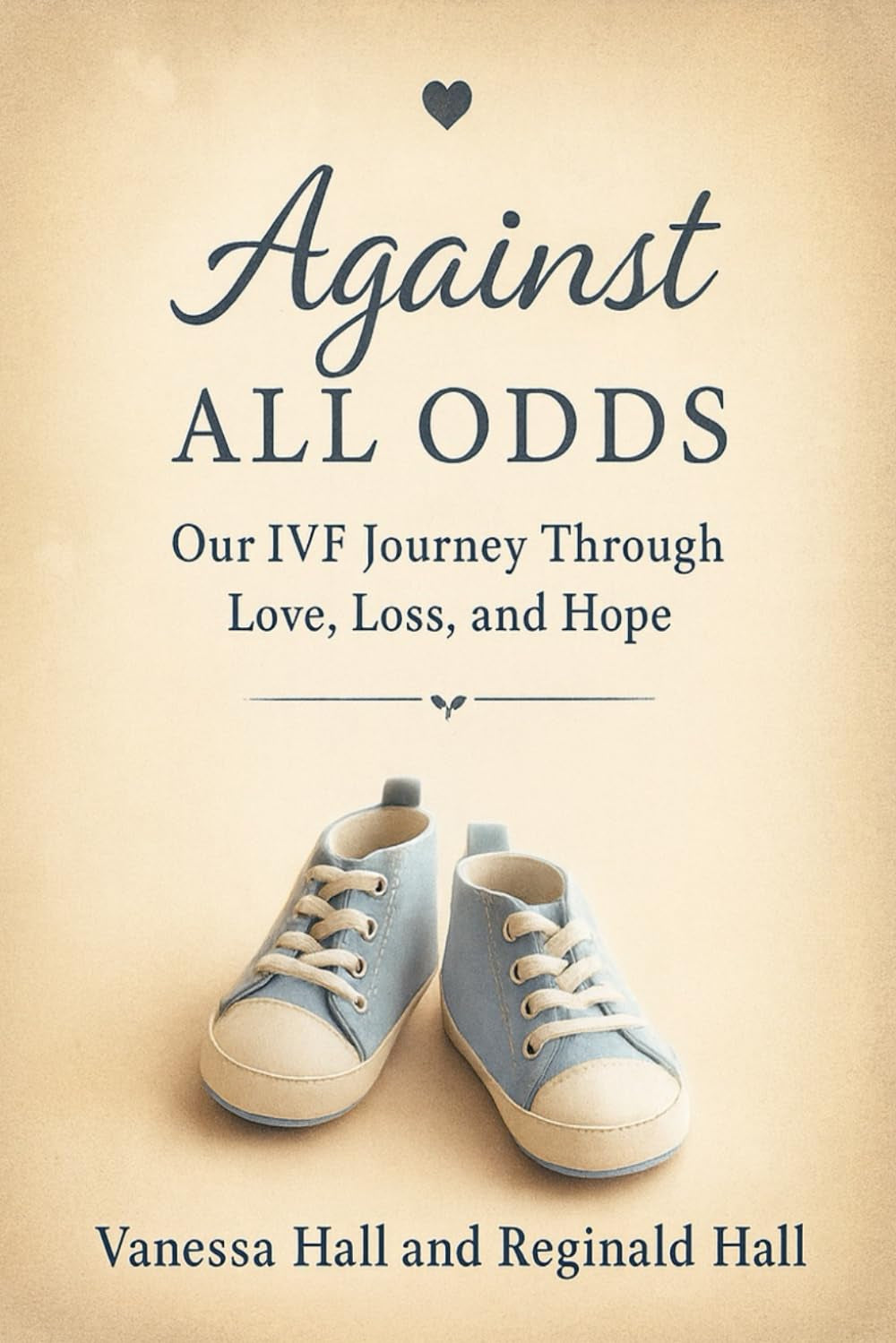 Against All odds our IVF journey through love, loss, and hope