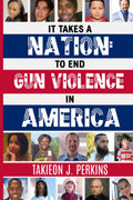 It Takes A Nation: To End Gun Violence in America