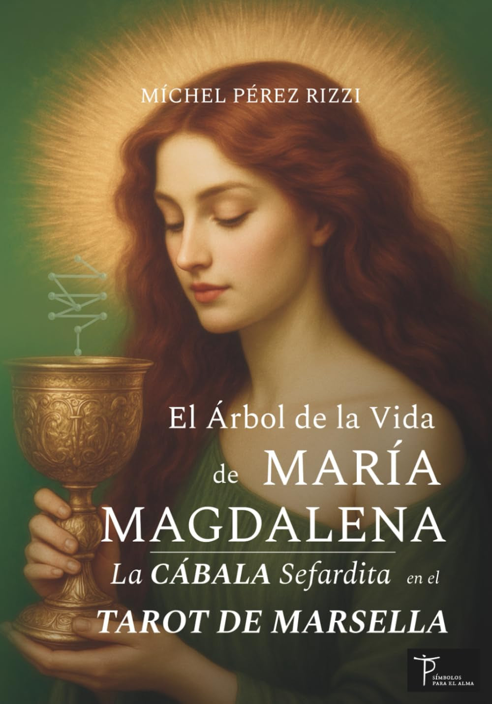 El Árbol de la Vida de MARÍA MAGDALENA: La CÁBALA Sefardita en el TAROT DE MARSELLA (Spanish Edition)