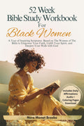 The 52-Week Bible Study Workbook for Black Women: A Year of Inspiring Scriptures Based on The Women of The Bible to Deepen Your Faith in God - 365 ... Gift Books) (Christian Books For Black Women)
