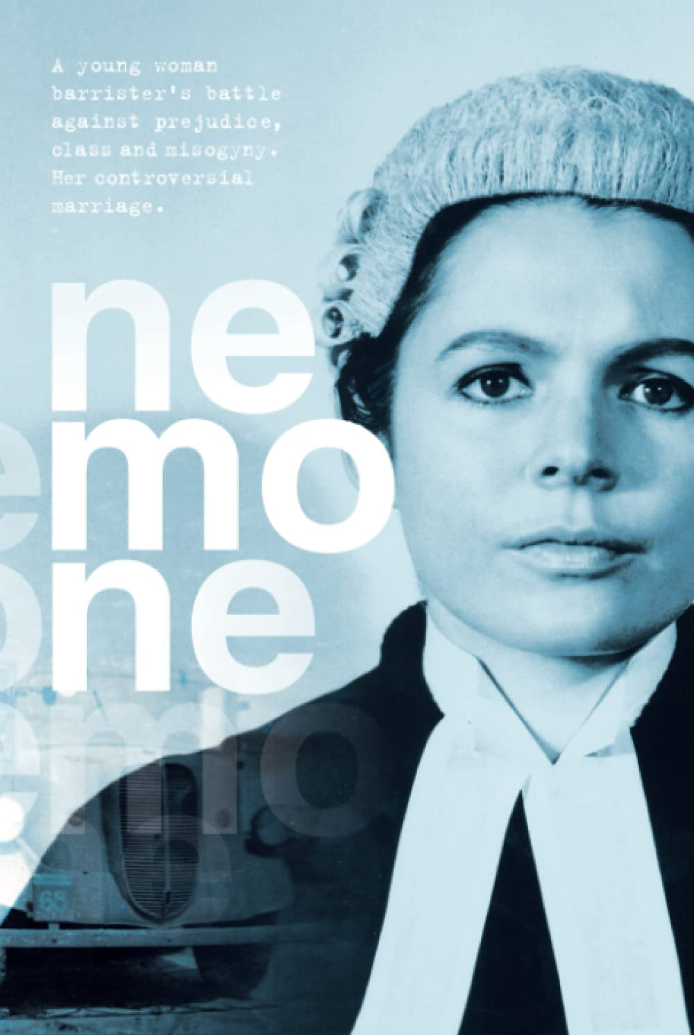 Nemone: A young woman barrister’s battle against prejudice, class and misogyny. Her controversial marriage. (Nemone Lethbridge)
