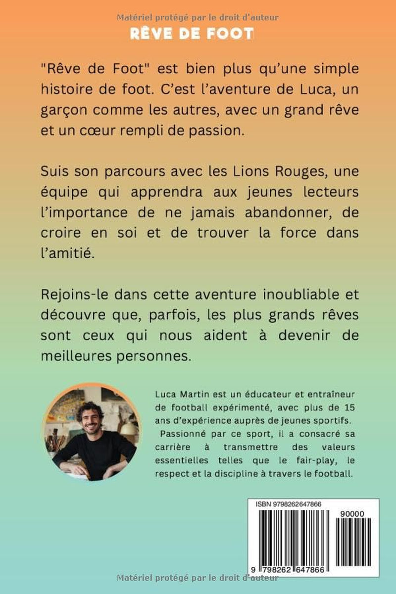 Rêve De Football: Un livre de football destiné aux enfants de 7 à 10 ans, qui met en avance la confiance en soi, l’esprit d’équipe et la puissance des rêves. (French Edition)
