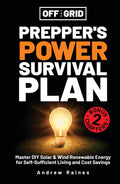 Off The Grid Prepper’s Power Survival Plan: Master DIY Solar & Wind Renewable Energy for Self-Sufficient Living and Cost Savings
