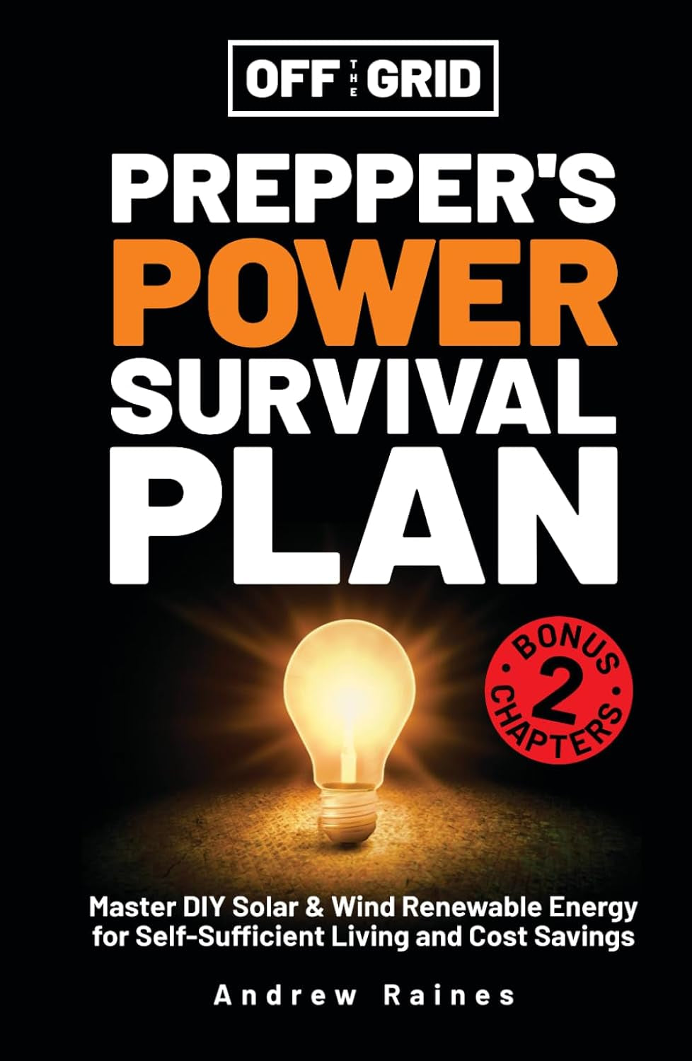 Off The Grid Prepper’s Power Survival Plan: Master DIY Solar & Wind Renewable Energy for Self-Sufficient Living and Cost Savings