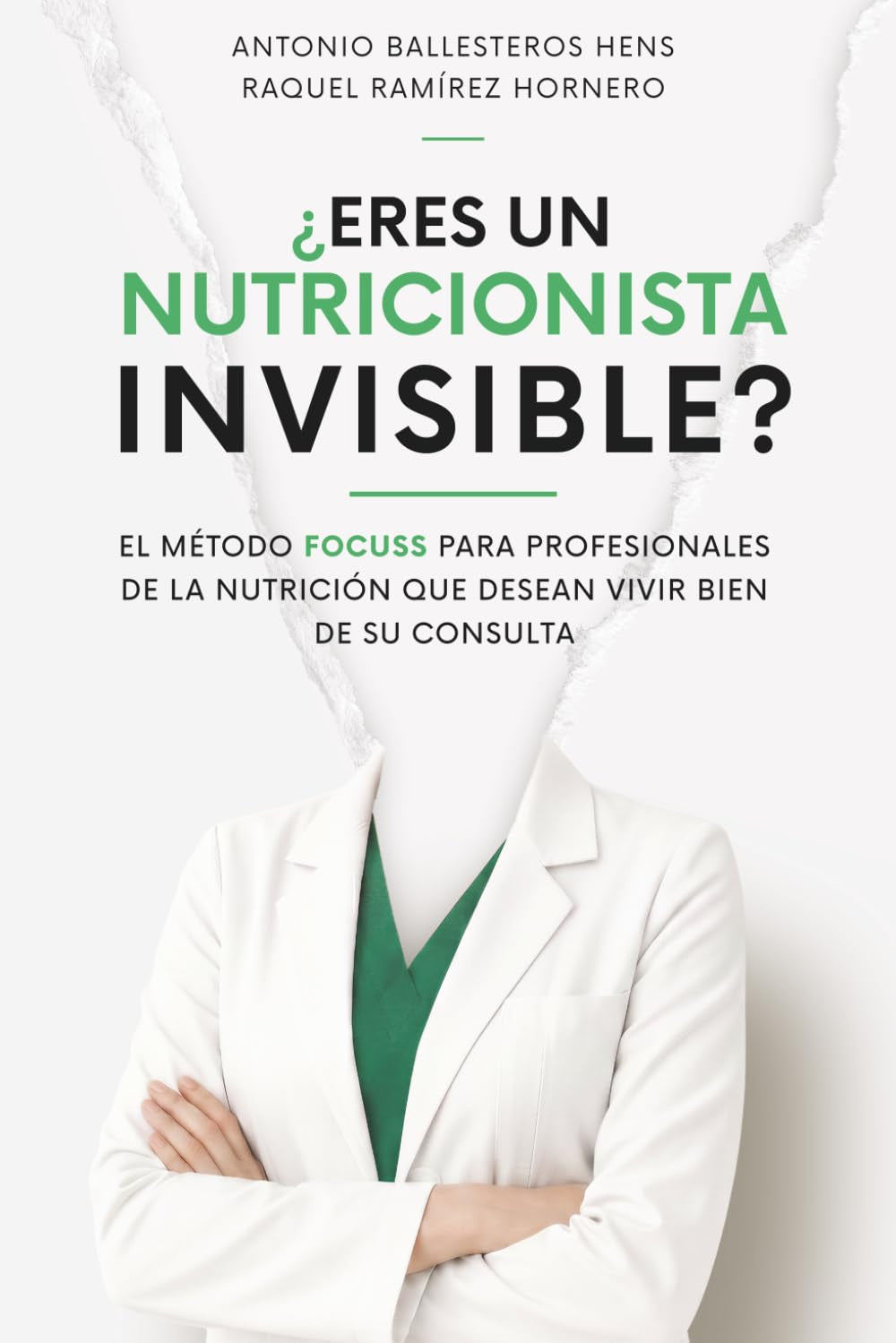 ¿Eres un nutricionista invisible?: El método Focuss para profesionales de la nutrición que desean vivir bien de su consulta (Spanish Edition)