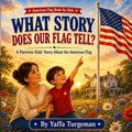 What Story Does Our Flag Tell?: Discovering the Meaning of the American Flag for Kids