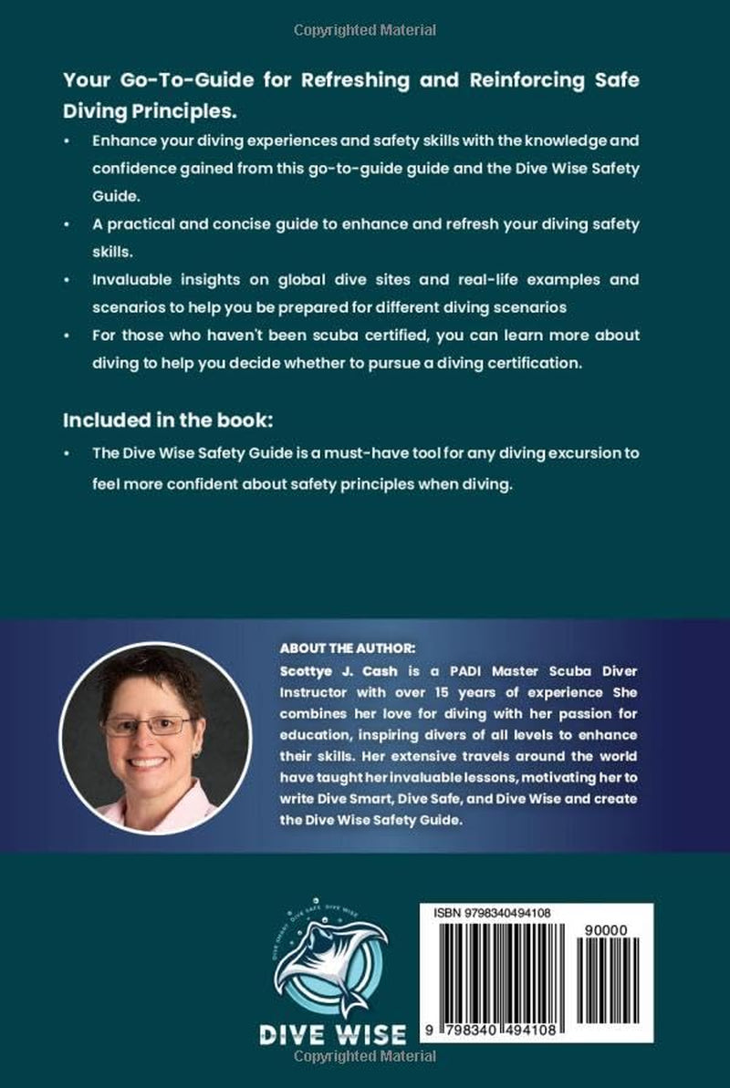 Dive Smart, Dive Safe, Dive Wise!: This essential guide refreshes your diving safety knowledge and the Dive Wise Safety Guide provides concise information to assist in managing diving situatio
