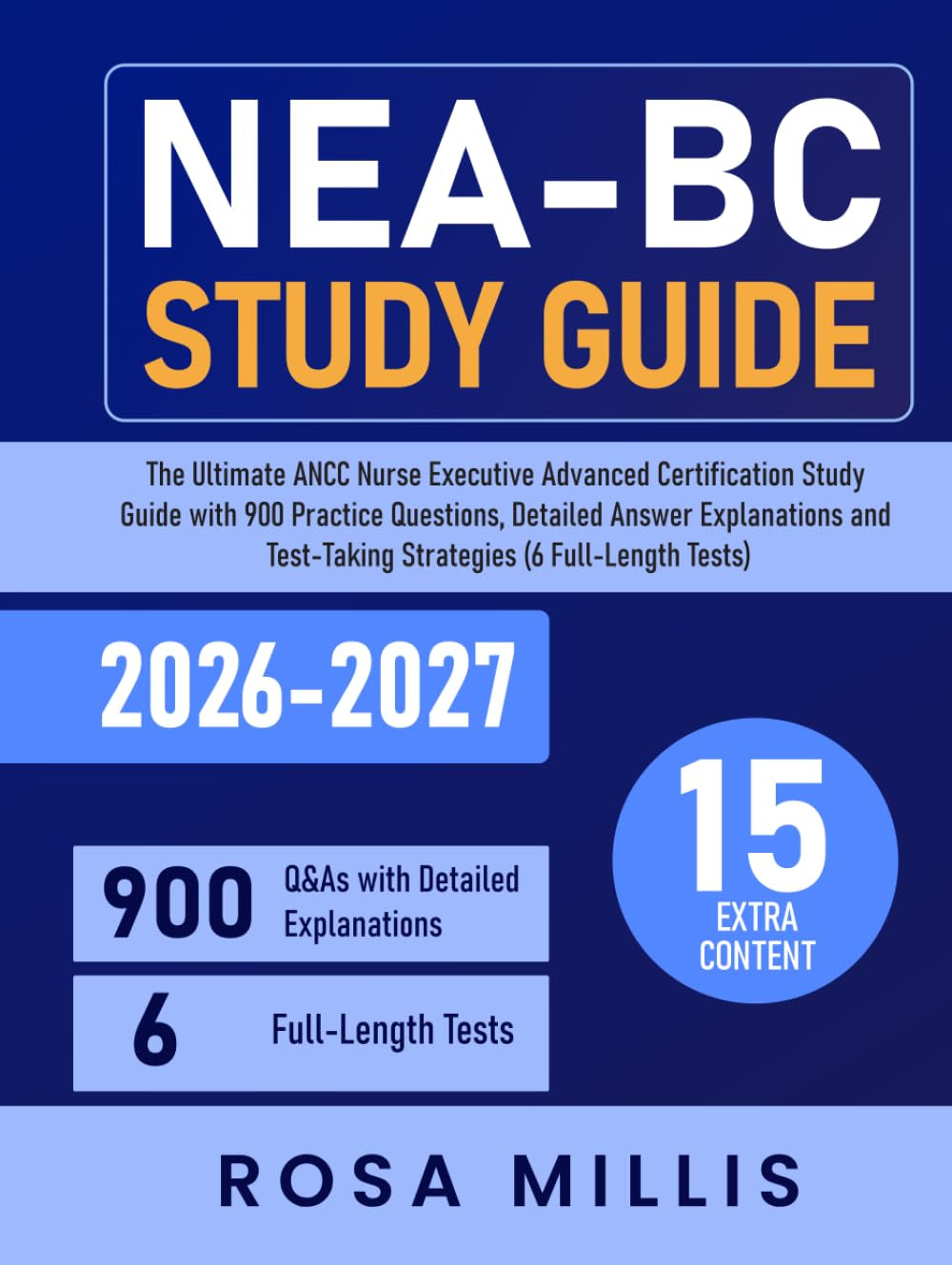 NEA-BC Study Guide: The Ultimate ANCC Nurse Executive Advanced Certification Study Guide with 900 Practice Questions, Detailed Answer Explanations and Test-Taking Strategies (6 Full-Length Tests)