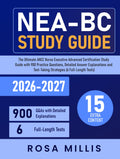 NEA-BC Study Guide: The Ultimate ANCC Nurse Executive Advanced Certification Study Guide with 900 Practice Questions, Detailed Answer Explanations and Test-Taking Strategies (6 Full-Length Tests)
