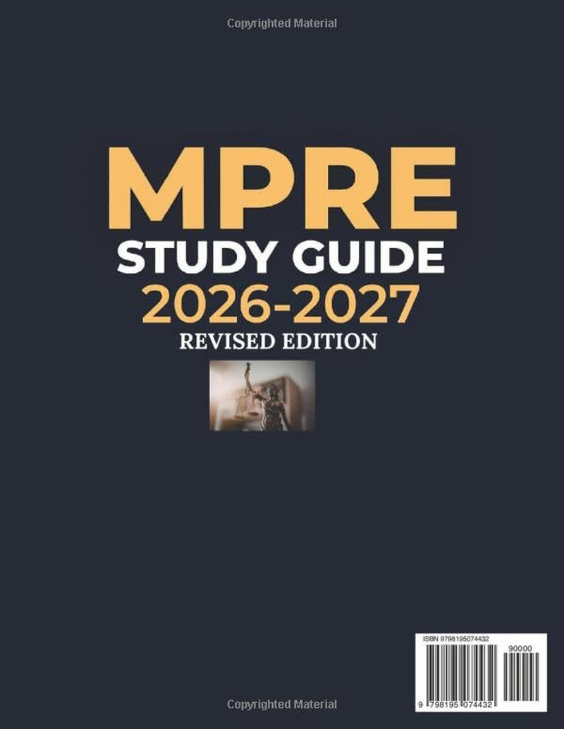 MPRE STUDY GUIDE 2026-2027 REVISED EDITION: Complete Prep Book for the Multistate Professional Responsibility Examination, 10 Full-Length Practice ... Answer Explanations to Pass at First Try.