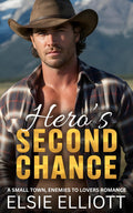 Hero's Second Chance: A Small Town, Ex-Military, Enemies to Lovers Romance (Copper River Cowboys)