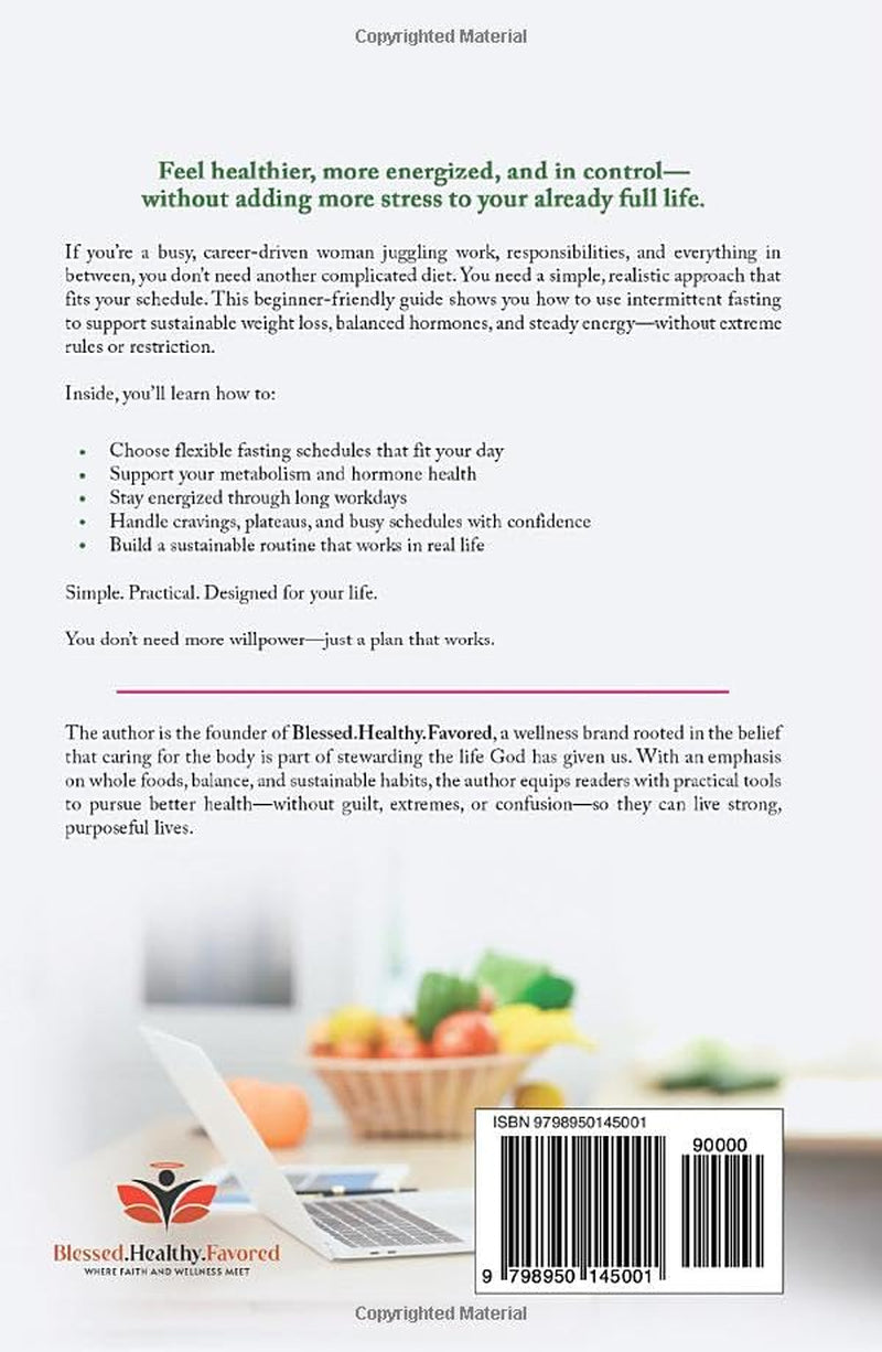 Intermittent Fasting for Busy Women: A Beginner’s Guide to Sustainable Weight Loss, Hormone Balance, and All-Day Energy