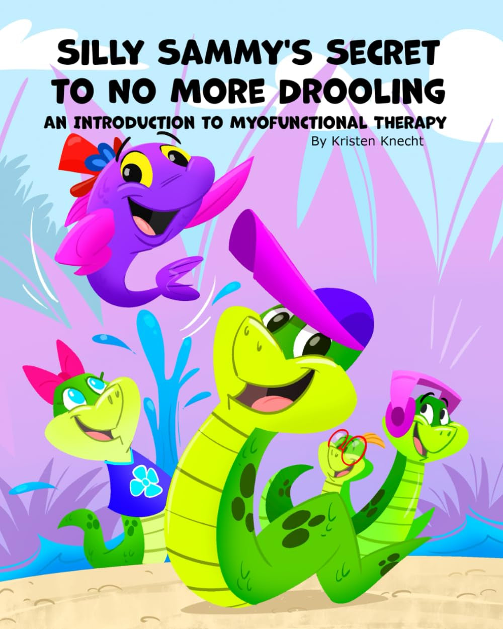 Silly Sammy's Secret to no more drooling: An Introduction the Myofunctional Therapy