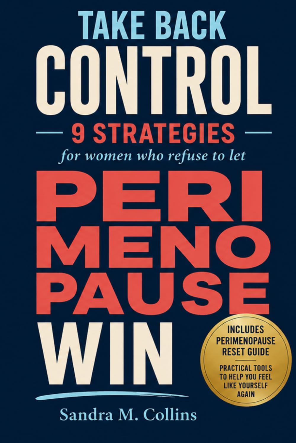 Take Back Control: 9 Strategies for Women Who Refuse to Let Perimenopause Win