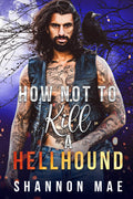 How Not to Kill a Hellhound (Hellhounds of Paradise Falls)