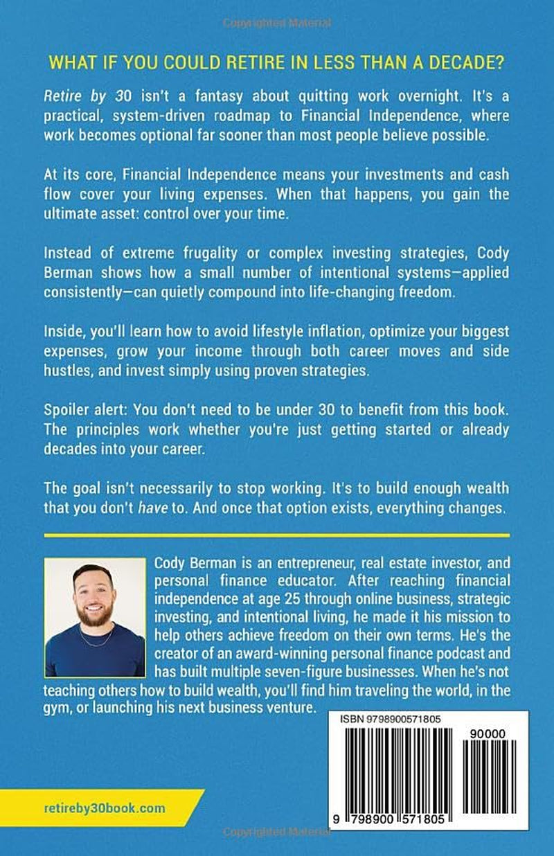 Retire by 30: How to Build Wealth, Gain Freedom, and Live Life on Your Own Terms