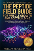 The Peptide Field Guide for Muscle Growth and Bodybuilding: Weight-Based Dosing, Recovery Stacks, and Safe Injection Protocols (The Nurses Blueprint Series - PEPTIDES)