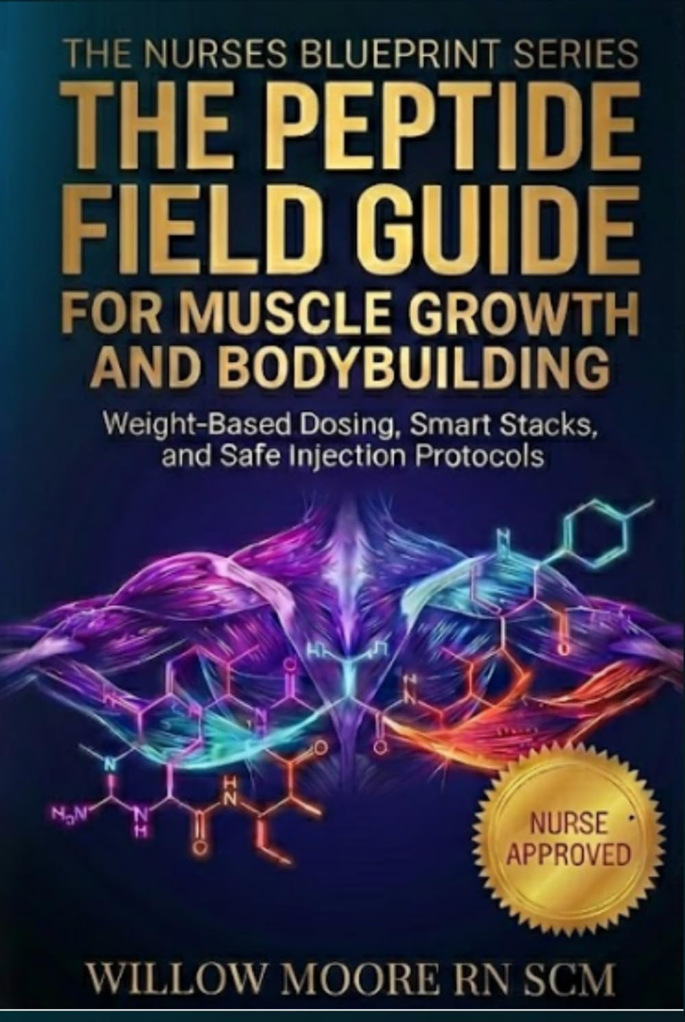 The Peptide Field Guide for Muscle Growth and Bodybuilding: Weight-Based Dosing, Recovery Stacks, and Safe Injection Protocols (The Nurses Blueprint Series - PEPTIDES)