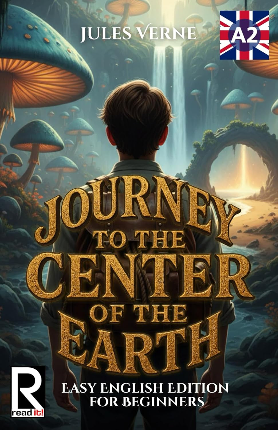 Journey to the Center of the Earth: Easy English Edition for Beginners (Level A2): Graded Reader Level A2: Learn English through Classic Adventures ... – Learn English with the Greatest Classics)