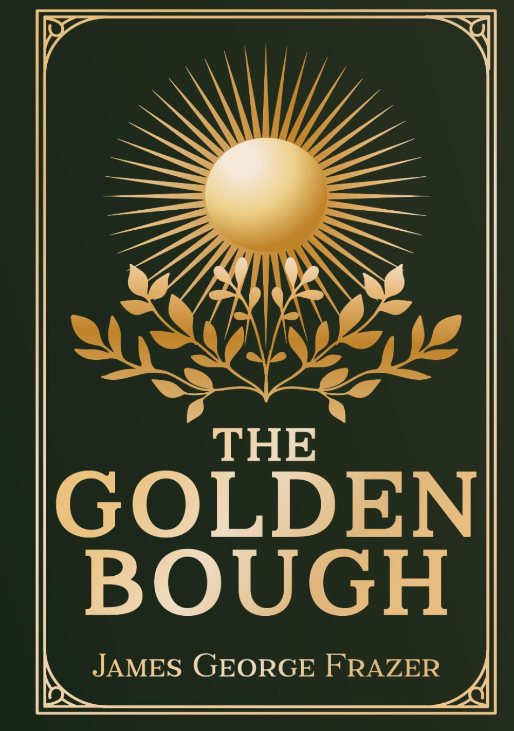 The Golden Bough: A Study of Magic and Religion - Unabridged & Illustrated