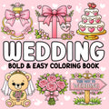 Wedding Bold and Easy Coloring Book: 50 Cozy & Cute Wedding-Themed Designs for Brides and Flower Girls for Relaxing Stress-Free Fun to Celebrate the Big Day!