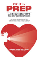 Fix It In Prep: A Cinematographer's Nine-Step Script Breakdown