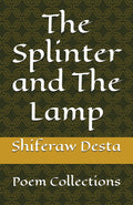 The Splinter and The Lamp: Poem Collections
