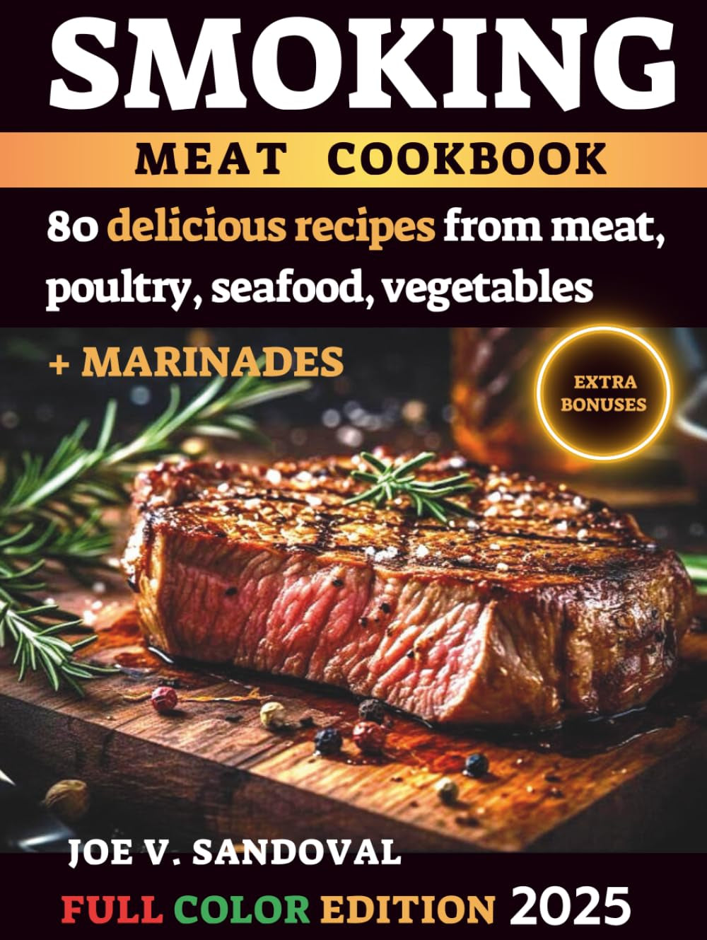 Smoking Meat Cookbook: Delicious, Mouth-Watering Recipes, Current Tips, and Secrets of Grilling and BBQ in Juicy Marinades From Classic to Exotic ... seafood: from grilling and frying to canning)