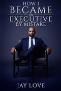 How I Became An Executive By Mistake