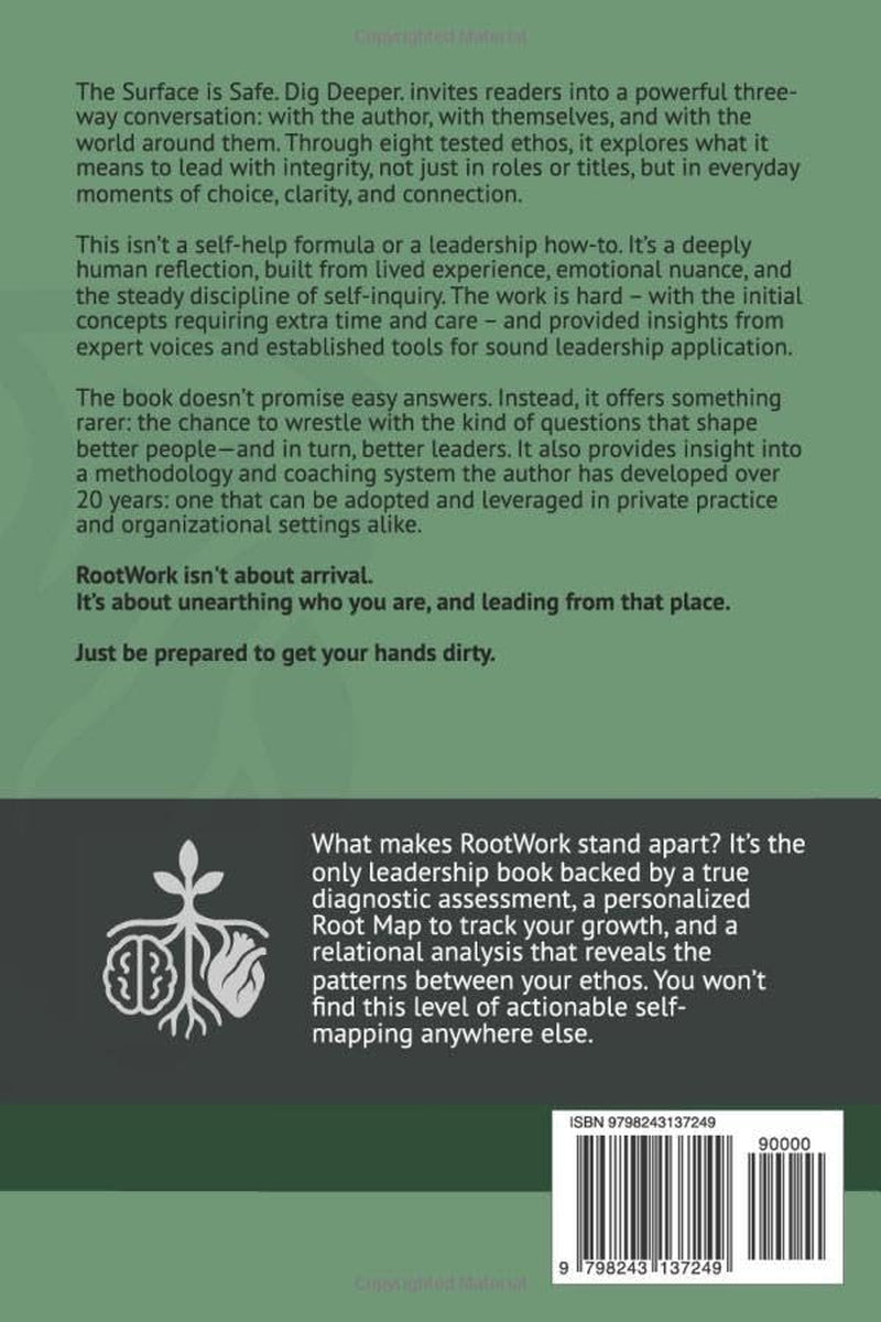 The Surface is Safe. Dig Deeper.: The RootWork Leadership Ethos
