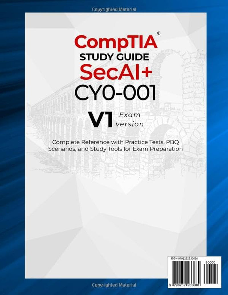 CompTIA SecAI+ CY0-001 Study Guide: Complete Reference with Practice Tests, PBQ Scenarios, and Study Tools for Exam Preparation