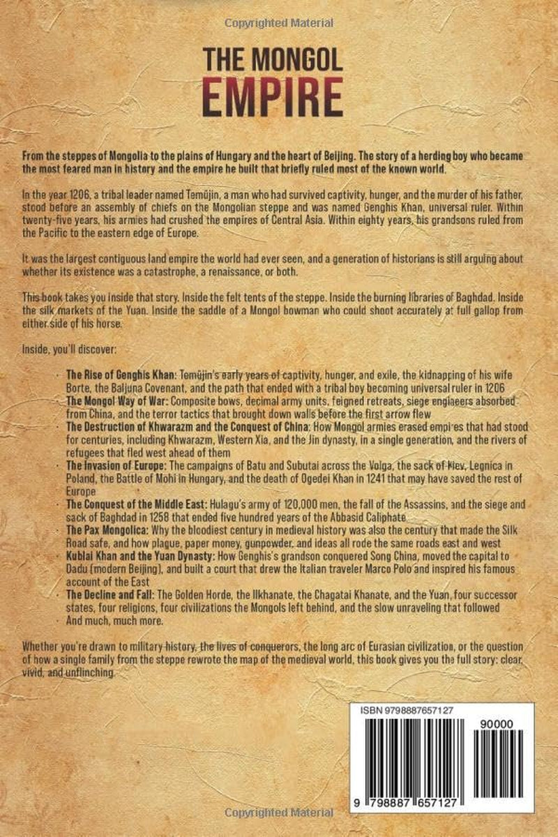 The Mongol Empire: An Enthralling Guide to the Unprecedented Expansion, Cultural Exchange, and Legacy of the Mongol Conquests (Asia)