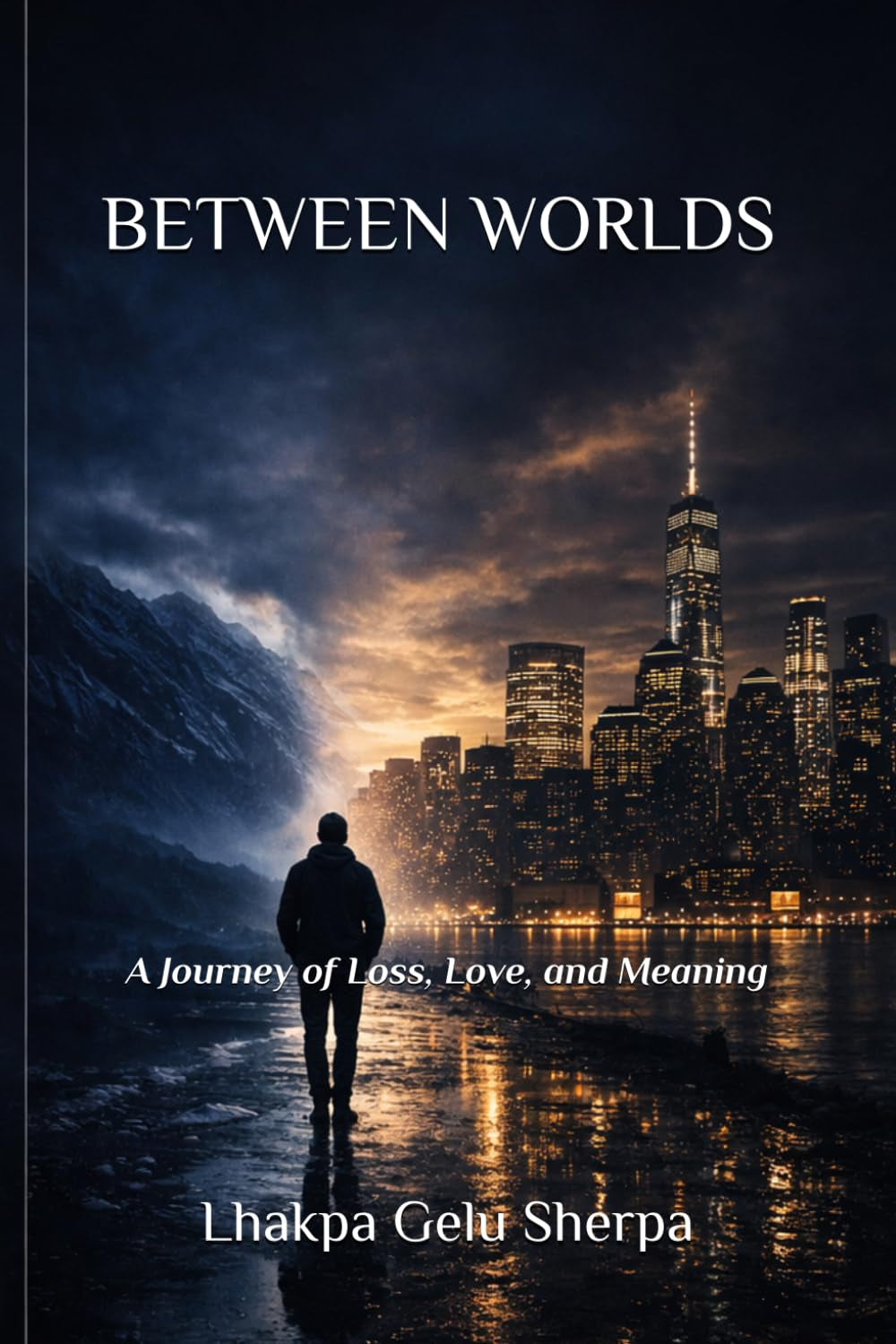 BETWEEN WORLDS: A Journey of Loss, Love and Meaning