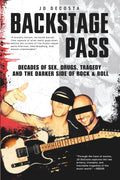 Backstage Pass: Decades of Sex, Drugs, Tragedy and the Darker Side of Rock & Roll