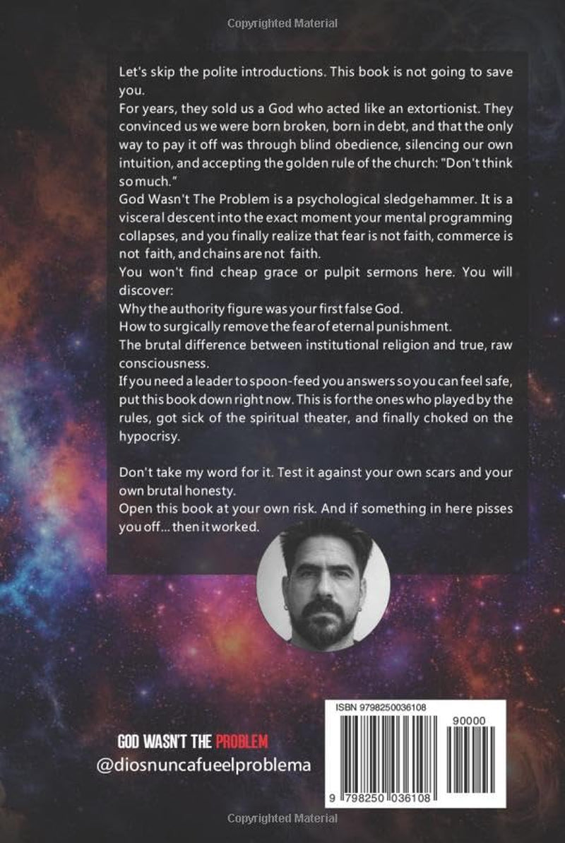 GOD WASN’T THE PROBLEM: A raw manifesto to break free from religious guilt and awaken your consciousness.