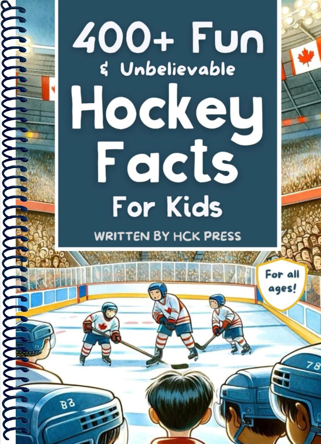400+ Fun & Unbelievable Hockey Facts for Kids: Discover Crazy Comebacks, Diligent Defensemen, Silly Superstitions & So Much More! (The Perfect Gift for Hockey Lovers & Young Readers)