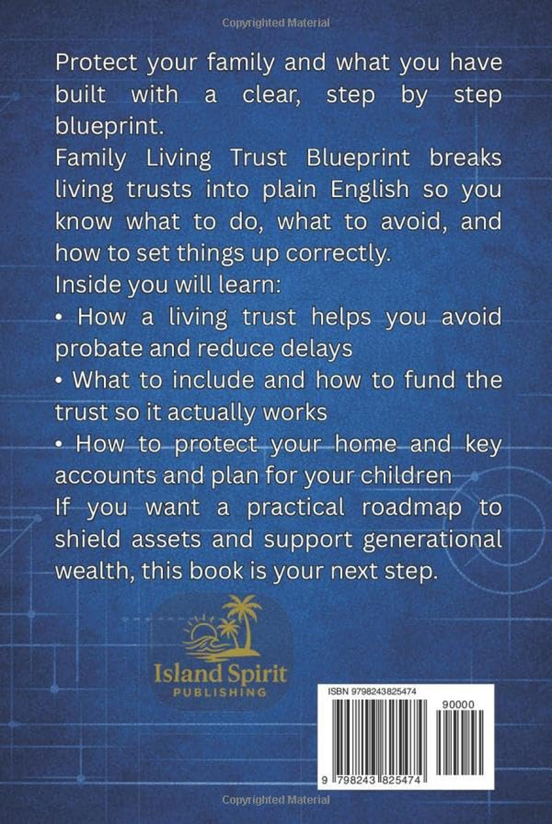 Family Living Trust Blueprint: How to Shield Your Assets, Avoid Probate and Grow Generational Wealth