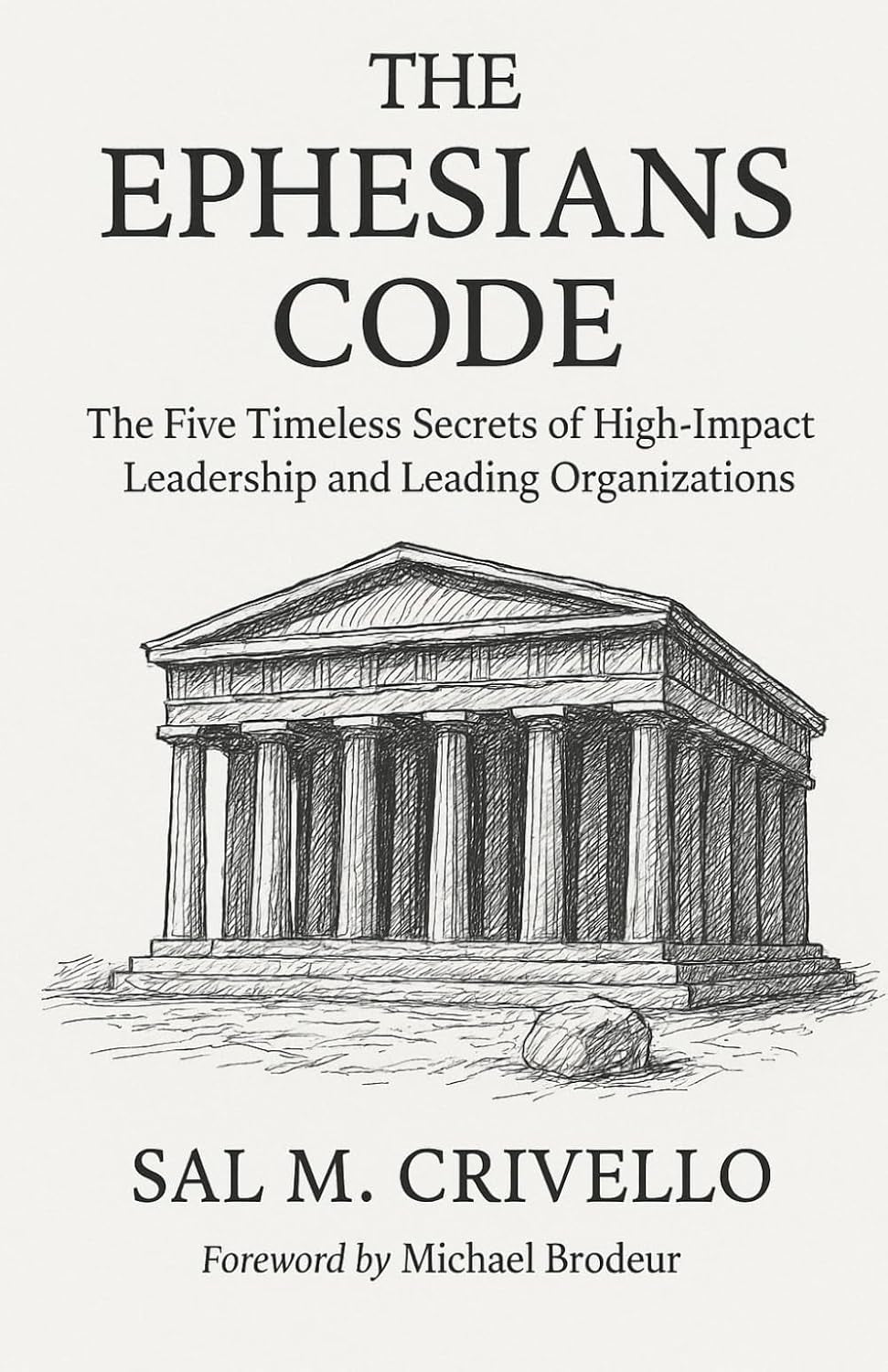 The Ephesians Code: The Five Timeless Secrets of High-Impact Leadership and Leading Organizations