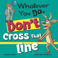 Whatever You Do, Don't Cross That Line!