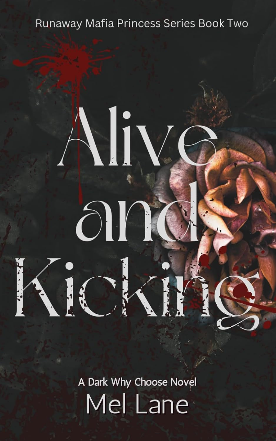 Alive and Kicking: A Dark Why Choose Novel