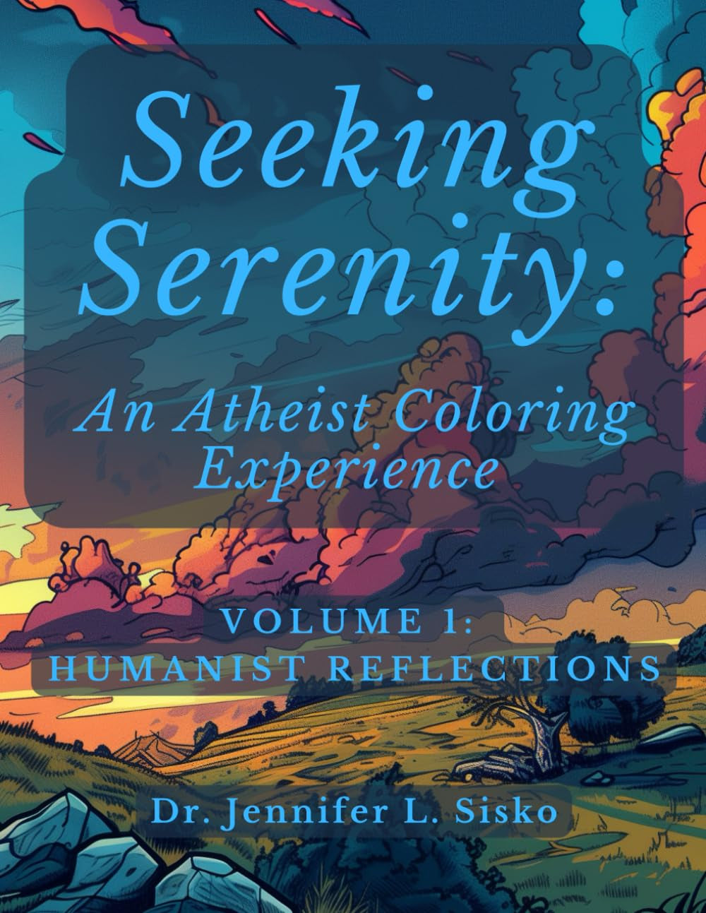 Seeking Serenity: An Atheist Coloring Experience: Volume 1: Humanist Reflections