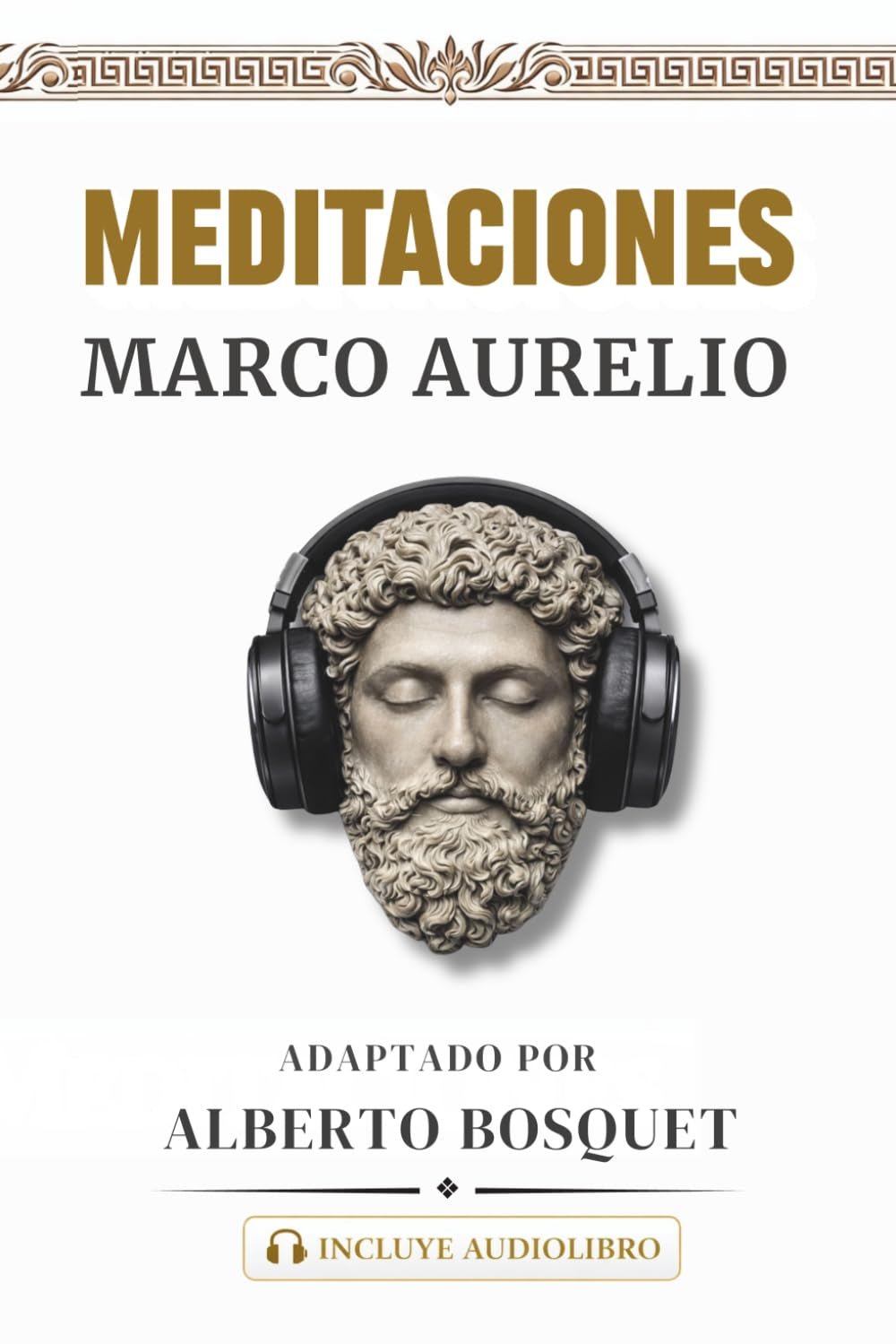 MEDITACIONES DE MARCO AURELIO: Los 12 libros completos. El libro de estoicismo en español con traducción moderna + audiolibro | Filosofía estoica ... personal y autoayuda) (Spanish Edition)