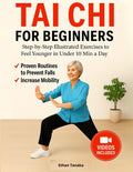 Tai Chi for Beginners: Step-by-Step Illustrated Exercises to Feel Younger in Under 10 Min a Day - Proven Routines to Prevent Falls & Increase Mobility | Large Print