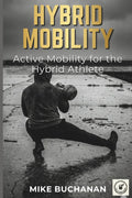 Hybrid Mobility: Active Mobility for the Hybrid Athlete. (The Hybrid Engine Series)