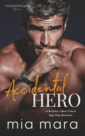 Accidental Hero: A Brother's Best Friend Age Gap Romance (Unintentionally Yours)