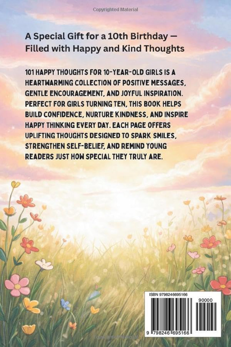 101 Happy Thoughts for a 10-Year-Old Girl: A Special Gift for a 10th Birthday — Filled with Happy and Kind Thoughts
