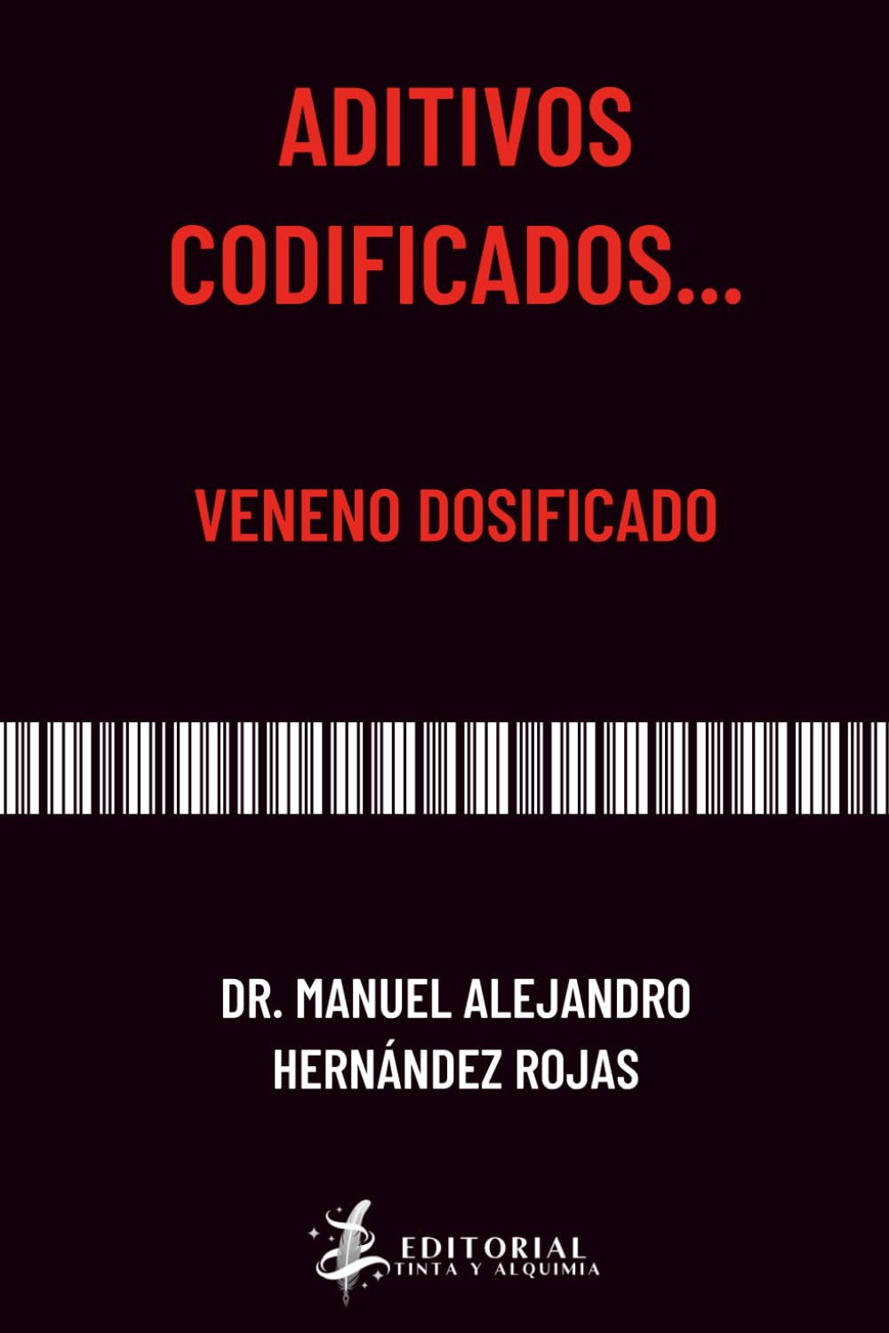 Aditivos Codificados…: Veneno dosificado (Spanish Edition)