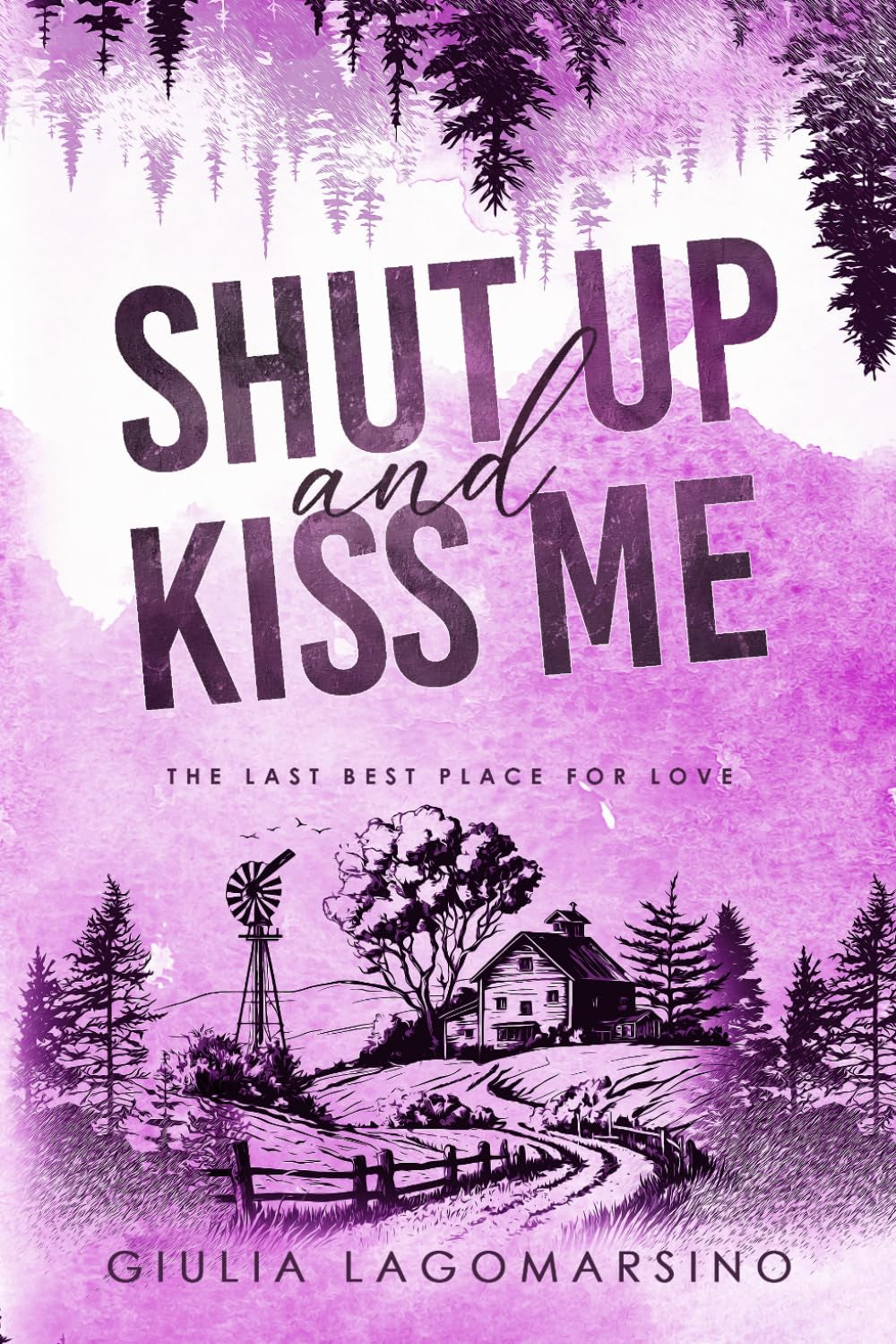 Shut Up And Kiss Me: The Last Best Place For Love