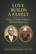 Love Builds A Family: The McMillan Family Legacy
